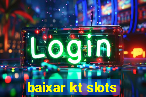 baixar kt slots